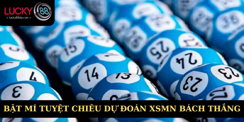 Bật mí tuyệt chiêu dự đoán XSMN bách thắng