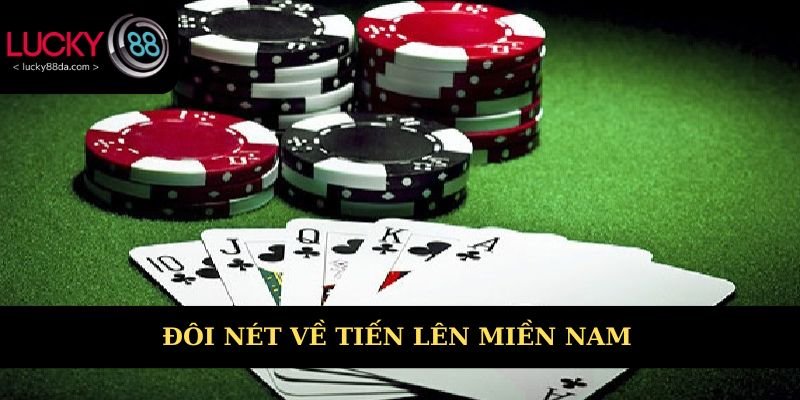 Đôi nét tổng quan về game bài Tiến lên miền Nam
