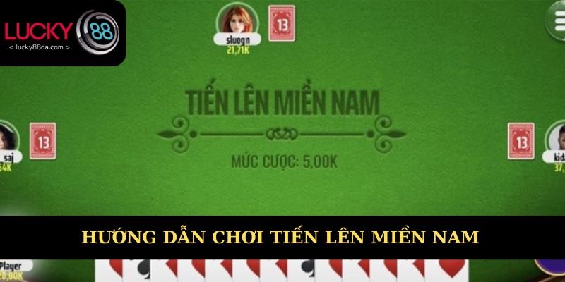 Hướng dẫn chơi Tiến lên miền Nam online dễ hiểu