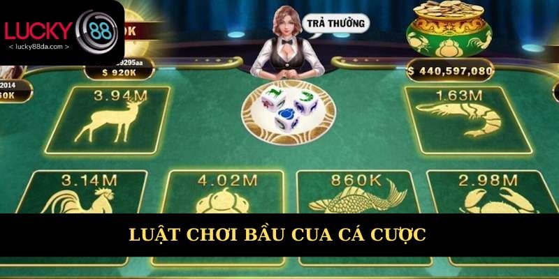 Luật chơi cơ bản game bầu cua cá cược