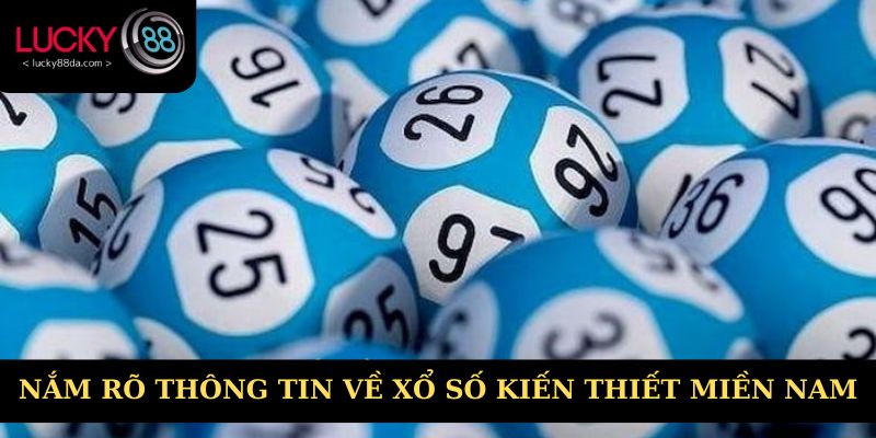 Nắm rõ thông tin về xổ số kiến thiết miền nam