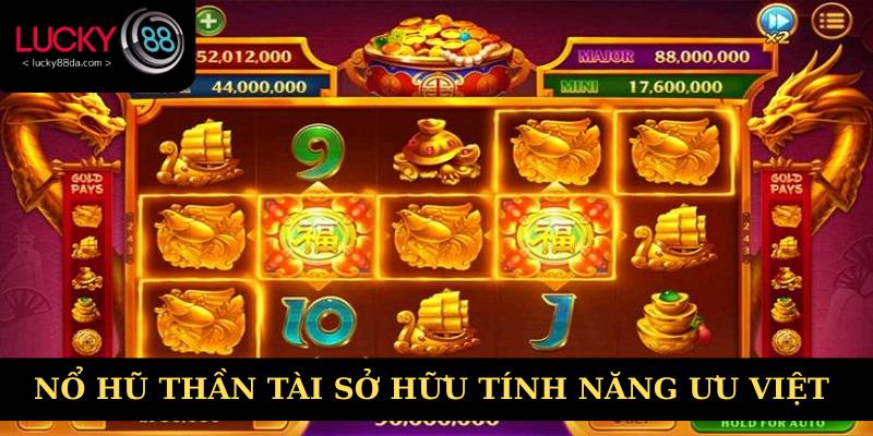 Nổ hũ Thần Tài sở hữu các tính năng ưu việt